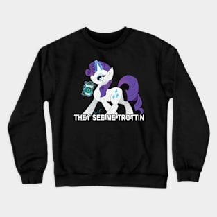 They see me trottin Crewneck Sweatshirt